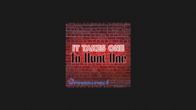 It Takes One To Hunt One