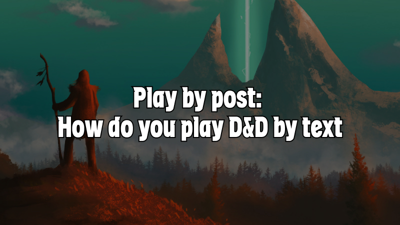 Play by post: How do you play D&D by text