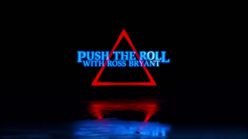 Push the Roll with Ross Bryant