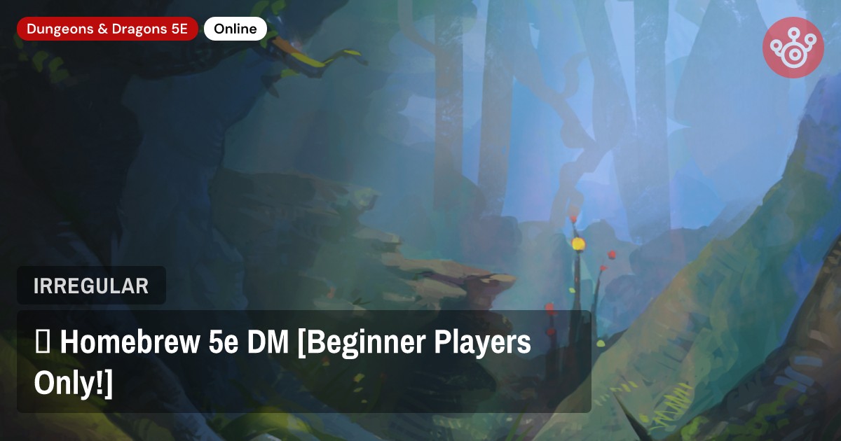 🎲 Homebrew 5e DM [Beginner Players Only!]