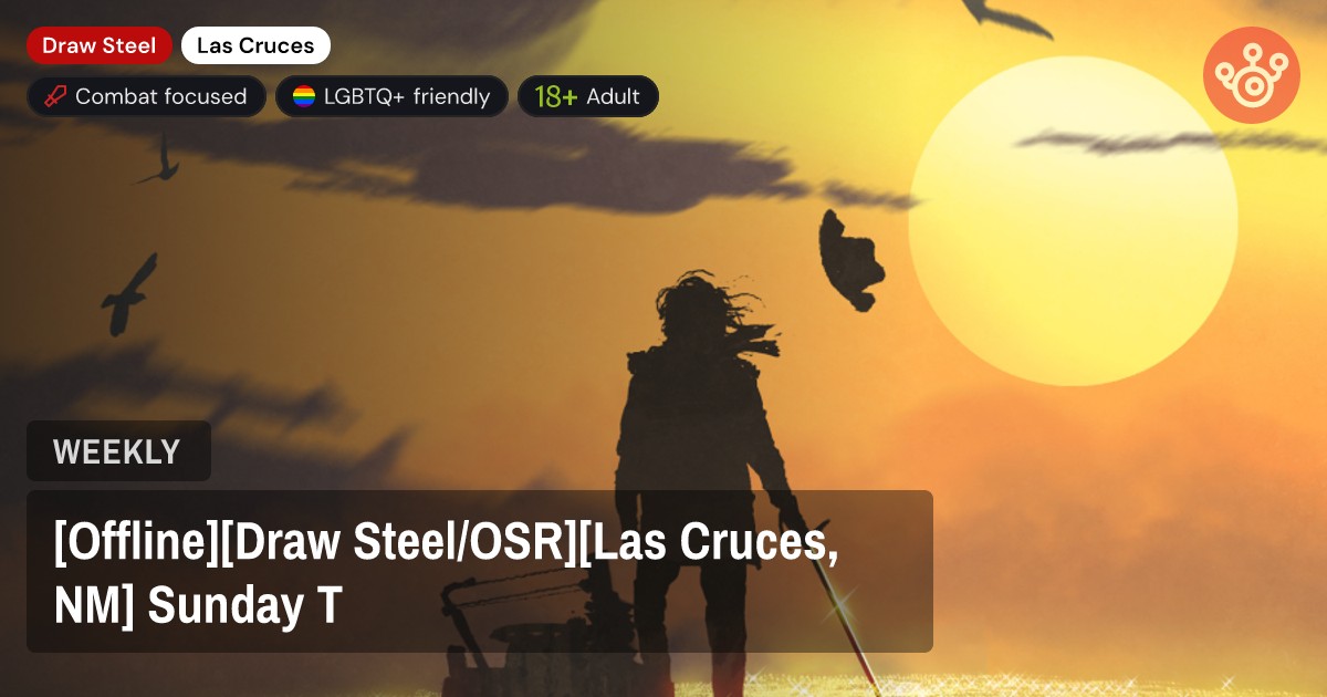 [Offline][Draw Steel/OSR][Las Cruces, NM] Sunday T