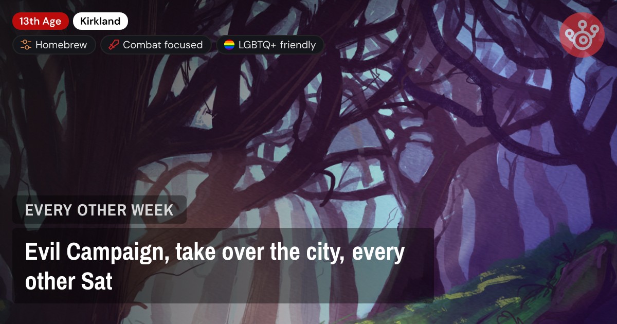 Evil Campaign, take over the city, every other Sat