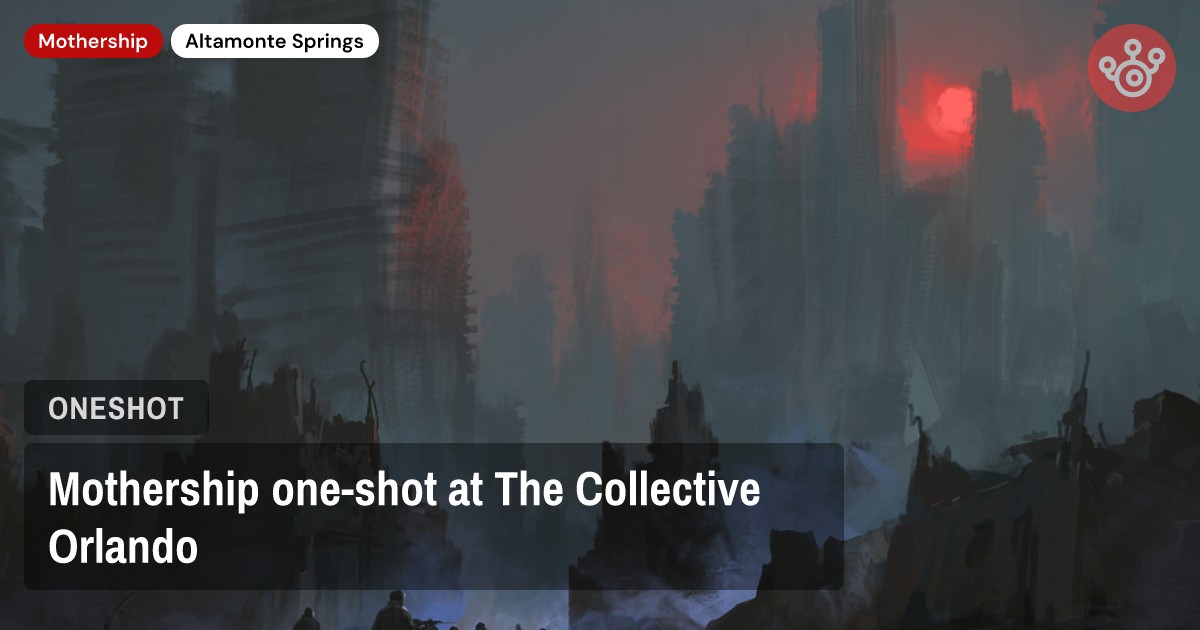 Mothership one-shot at The Collective Orlando