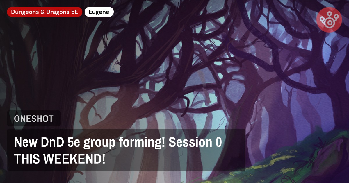 New DnD 5e group forming! Session 0 THIS WEEKEND!