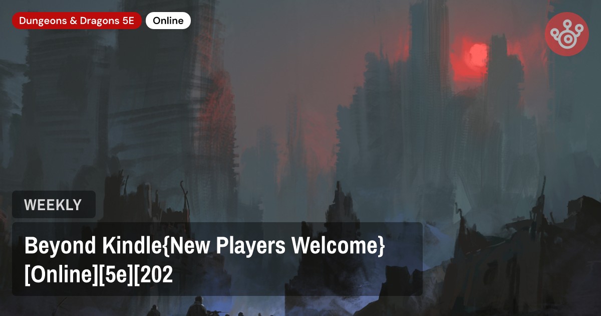 Beyond Kindle{New Players Welcome}[Online][5e][202