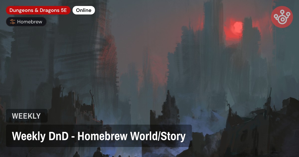 Weekly DnD - Homebrew World/Story