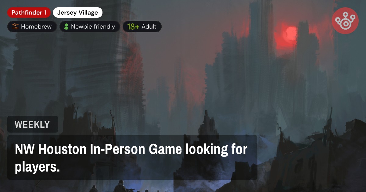 NW Houston In-Person Game looking for players.