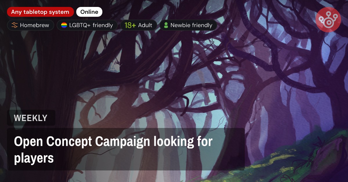 Open Concept Campaign looking for players