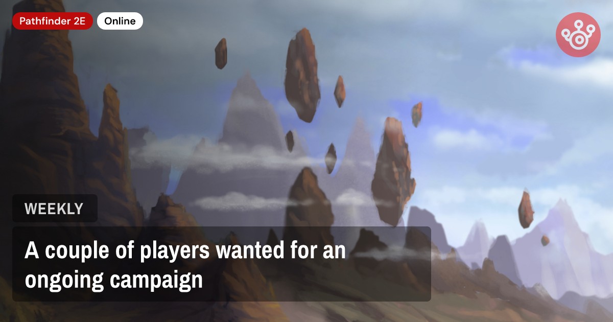 A couple of players wanted for an ongoing campaign