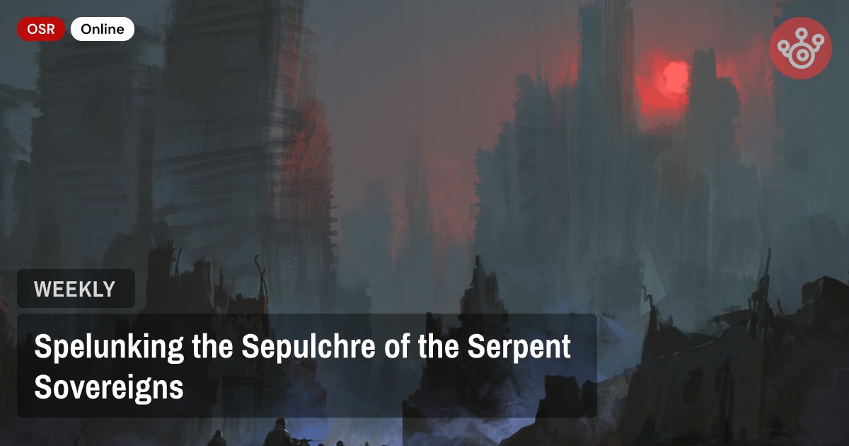 Spelunking the Sepulchre of the Serpent Sovereigns