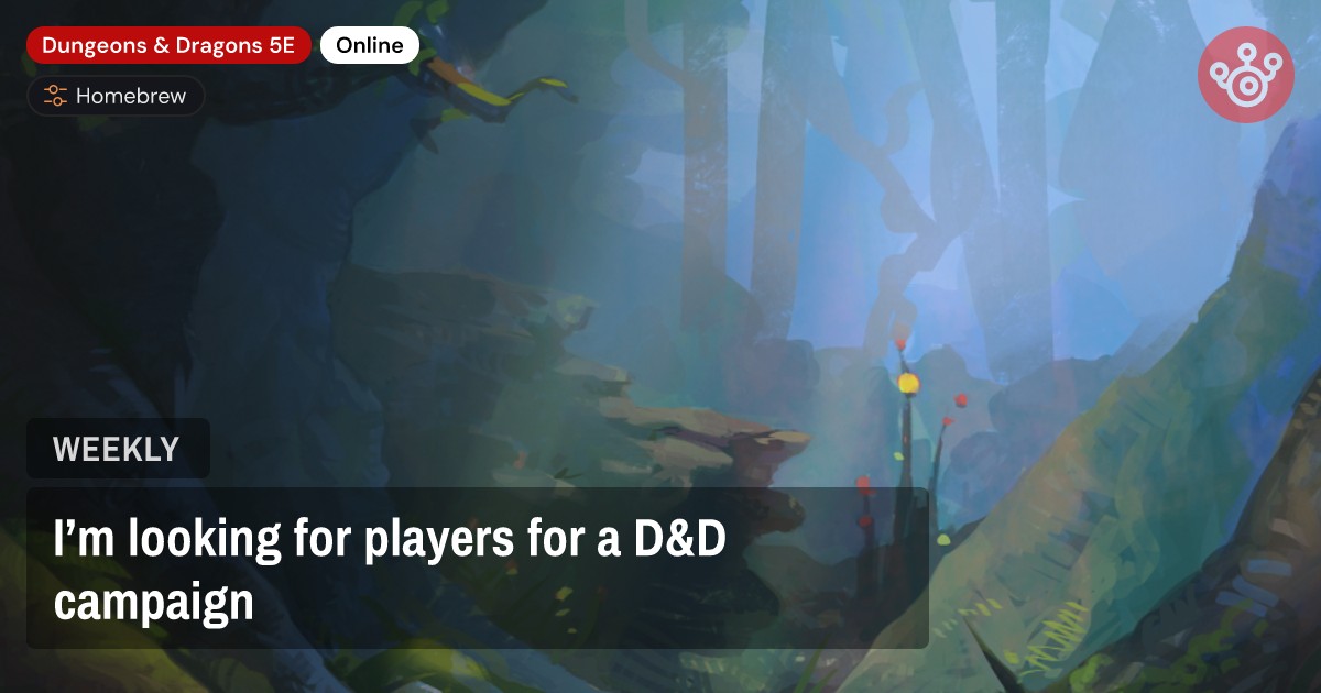 I’m looking for players for a D&D campaign