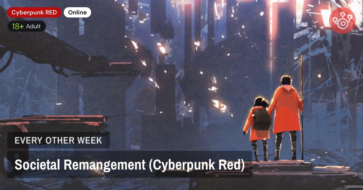 Societal Remangement (Cyberpunk Red)
