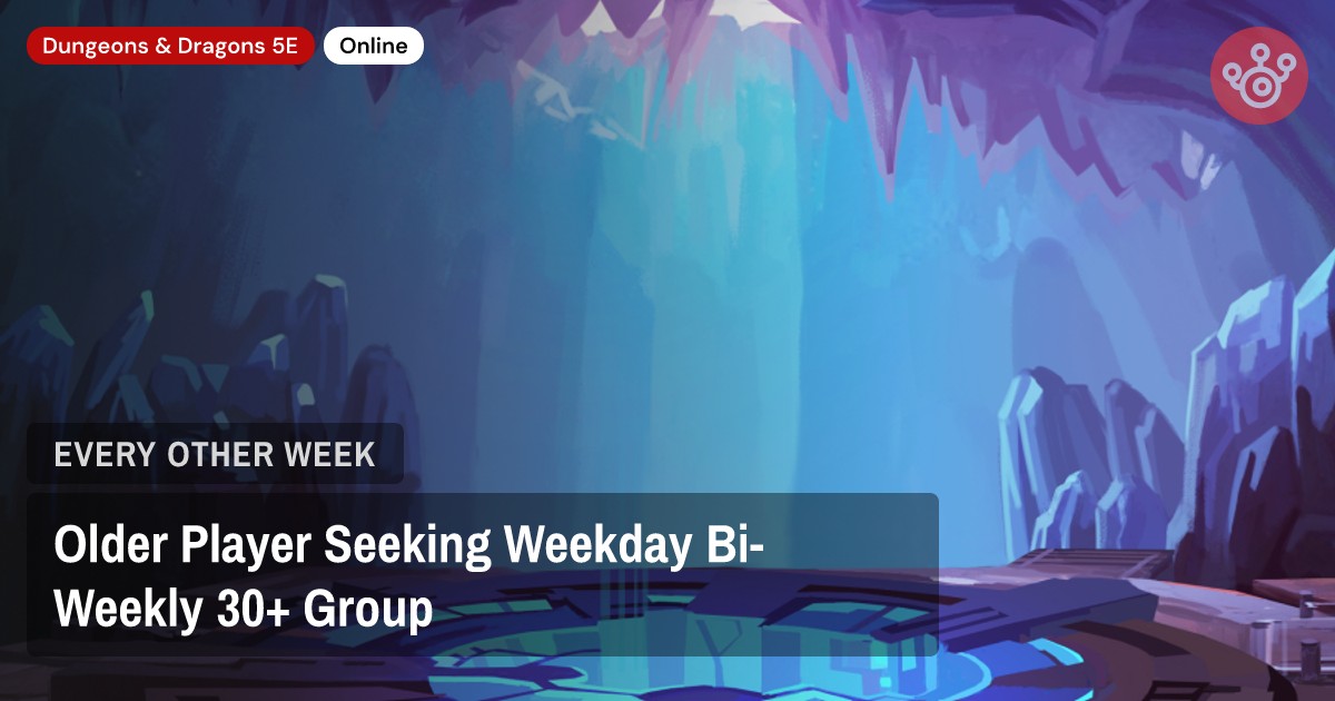 Older Player Seeking Weekday Bi-Weekly 30+ Group