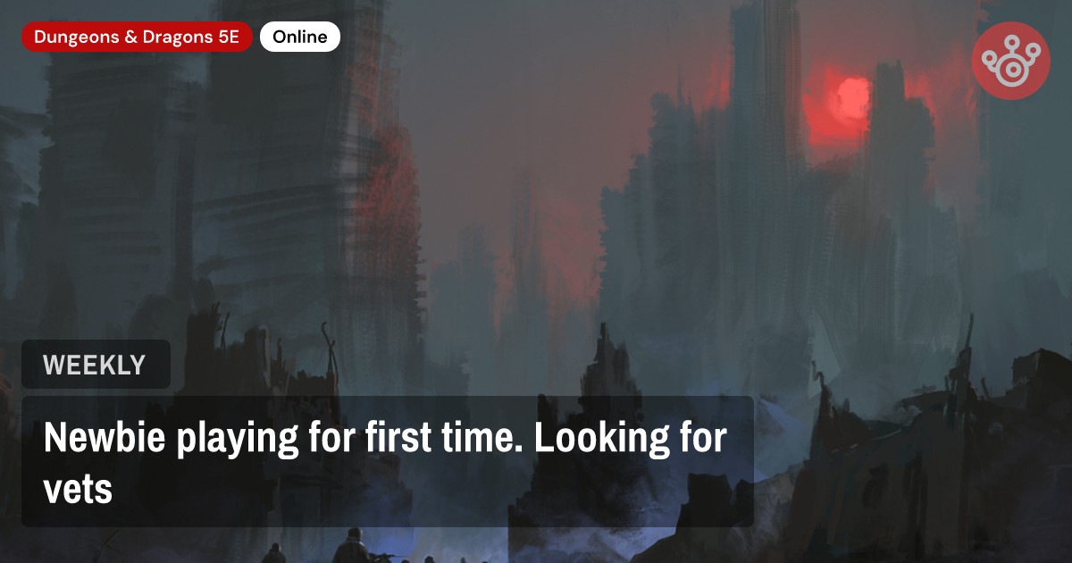 Newbie playing for first time. Looking for vets