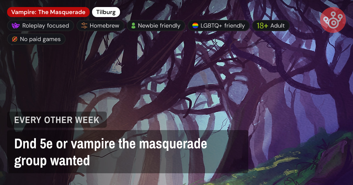 Dnd 5e or vampire the masquerade group wanted