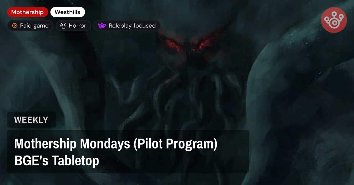 Mothership Mondays (Pilot Program) BGE's Tabletop