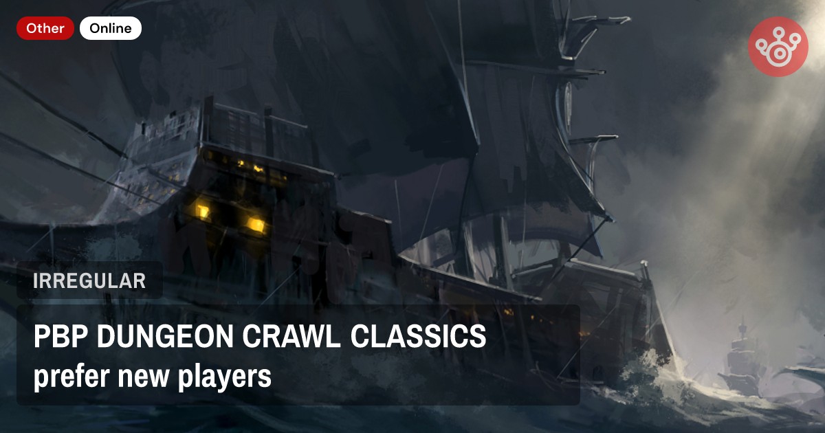 PBP DUNGEON CRAWL CLASSICS prefer new players