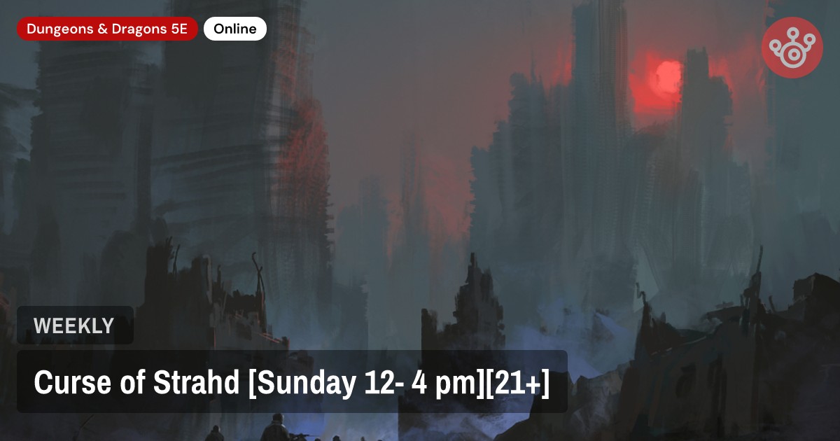 Curse of Strahd [Sunday 12- 4 pm][21+]