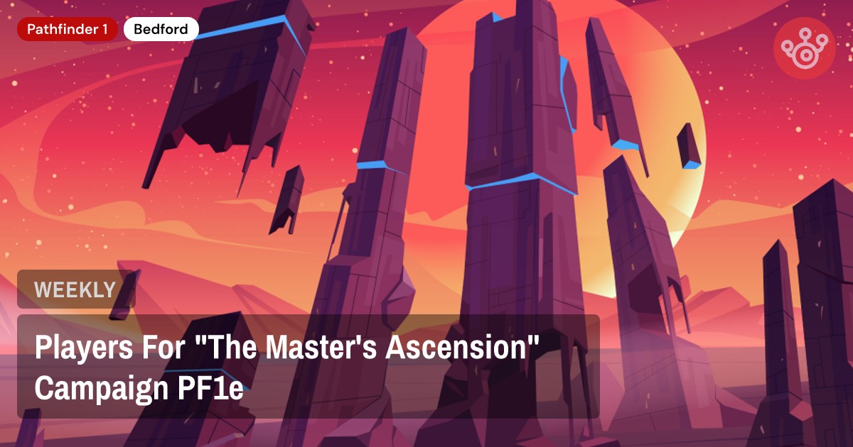Players For "The Master's Ascension" Campaign PF1e