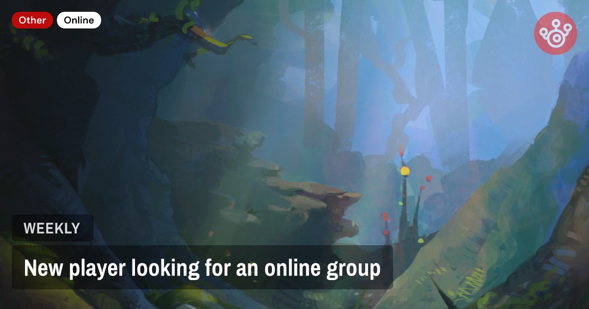 New player looking for an online group