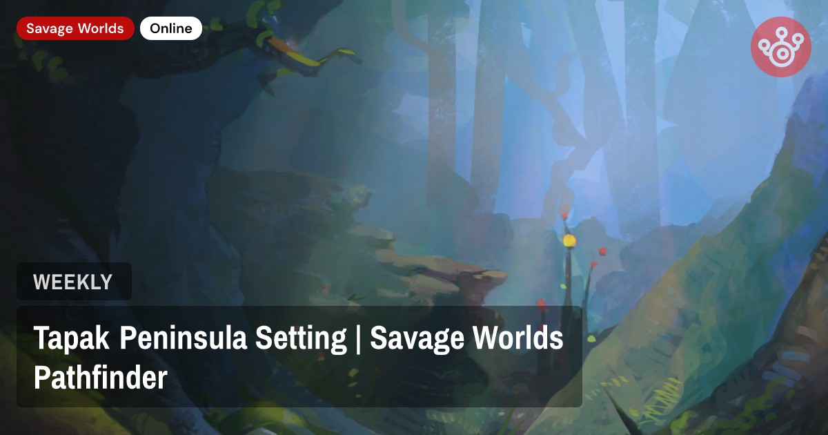 Tapak Peninsula Setting | Savage Worlds Pathfinder