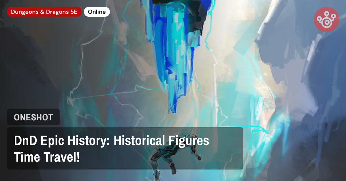 DnD Epic History: Historical Figures Time Travel!