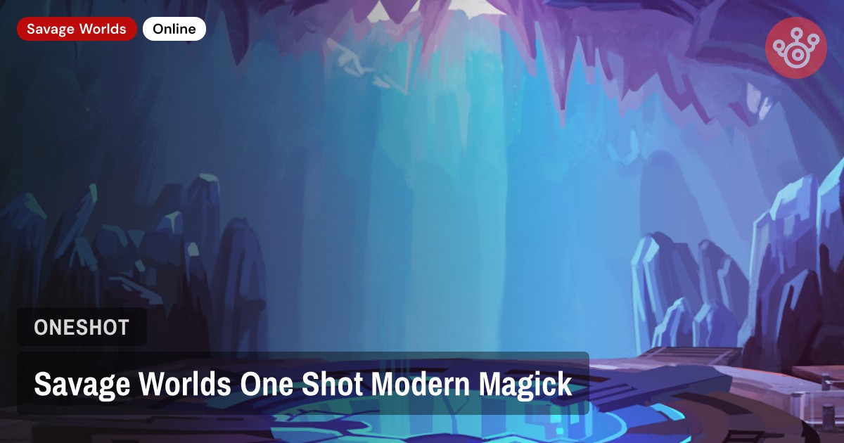 Savage Worlds One Shot Modern Magick