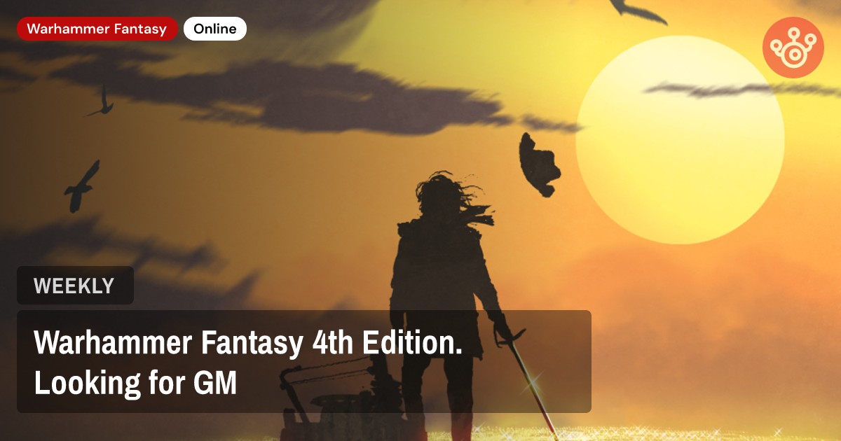 Warhammer Fantasy 4th Edition. Looking for GM