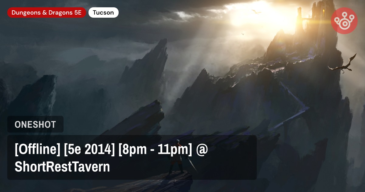 [Offline] [5e 2014] [8pm - 11pm] @ ShortRestTavern