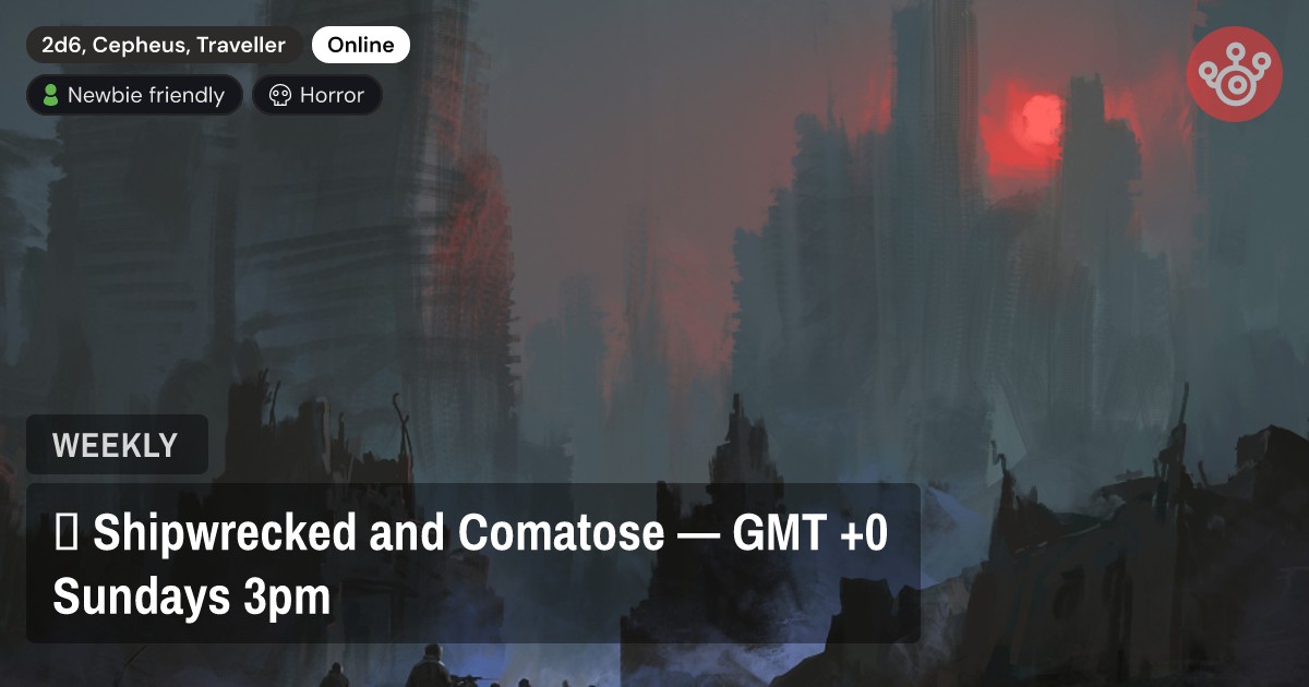 🚨 Shipwrecked and Comatose — GMT +0 Sundays 3pm
