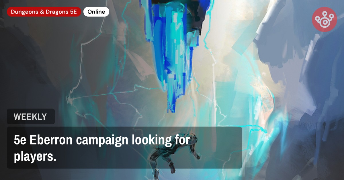 5e Eberron campaign looking for players.