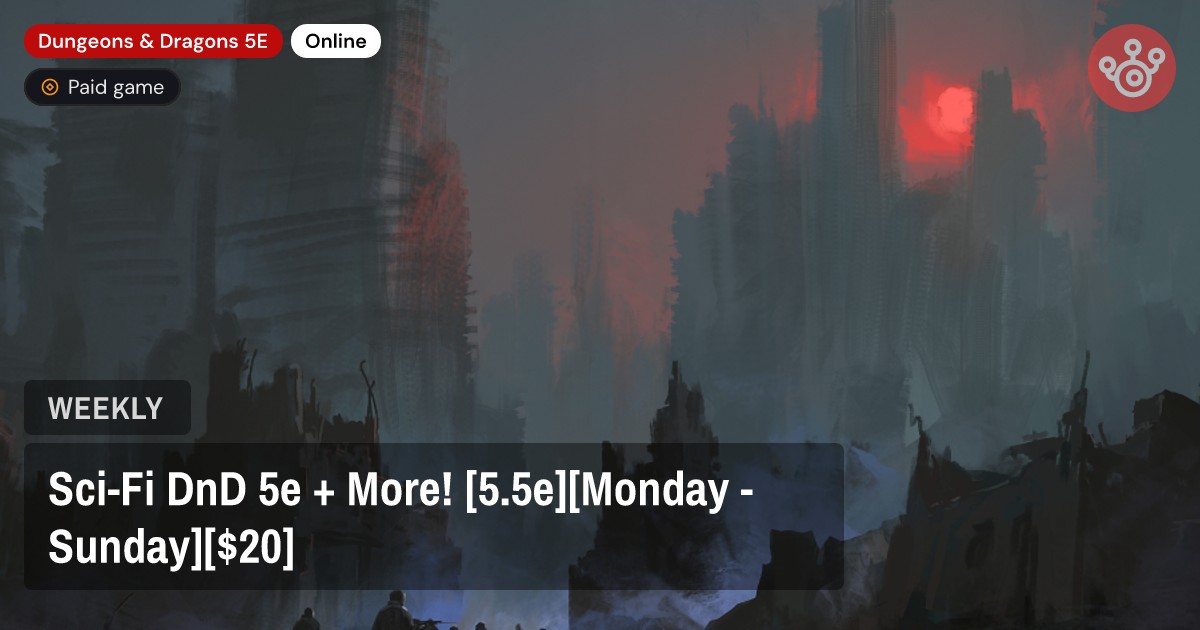Sci-Fi DnD 5e + More! [5.5e][Monday - Sunday][$20]