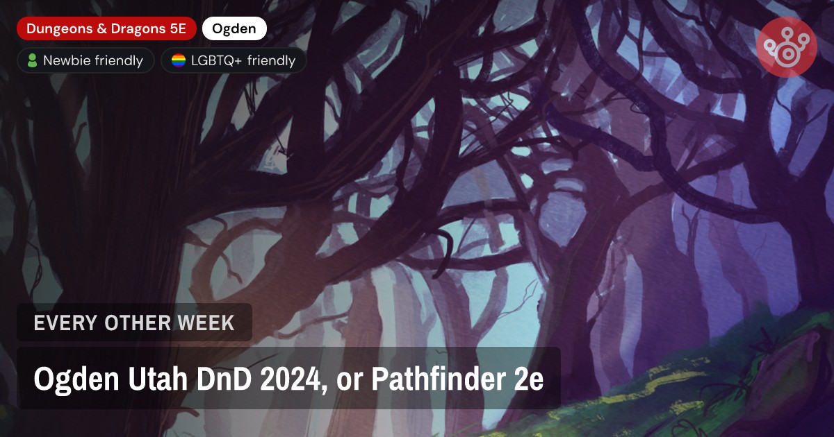 Ogden Utah DnD 2024, or Pathfinder 2e
